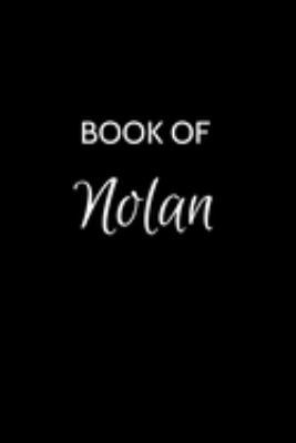 Book of Nolan: Nolan Journal - A Gratitude Journal Notebook for Men Boys Fathers and Sons with the name Nolan - Handsome Elegant Bold & Personalized - ... Lined Writing Pages - 6"x9" Diary or Notepad.