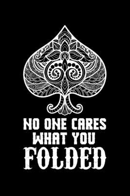 No One Cares What you Folded Journal: 110 Pages 6x9 Inch, great Gift Journal Notebook