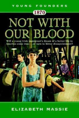 1870: Not with Our Blood: A Novel of the Irish ... 0765356058 Book Cover