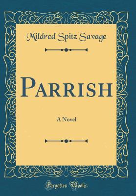 Parrish: A Novel (Classic Reprint) 0483883514 Book Cover
