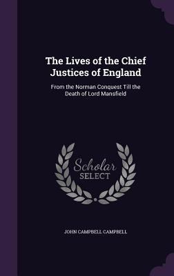 The Lives of the Chief Justices of England: Fro... 1341198049 Book Cover