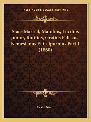 Stace Martial, Manilius, Lucilius Junior, Rutil... [French] 1167253736 Book Cover