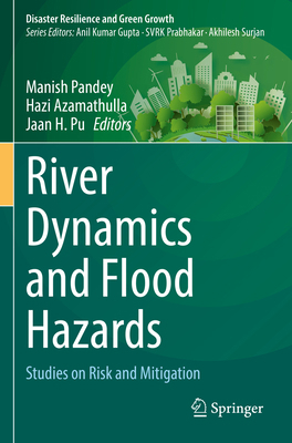 River Dynamics and Flood Hazards: Studies on Ri... 9811971021 Book Cover