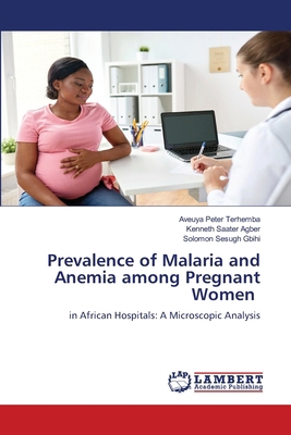 Prevalence of Malaria and Anemia among Pregnant... 6208172292 Book Cover