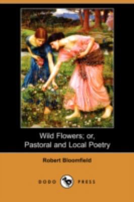 Wild Flowers; Or, Pastoral and Local Poetry (Do... 1406592137 Book Cover