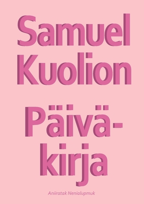 Samuel Kuolion Päiväkirja [Finnish] 9523395793 Book Cover