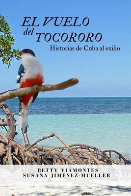 El vuelo del tocororo [Spanish] 1955848106 Book Cover