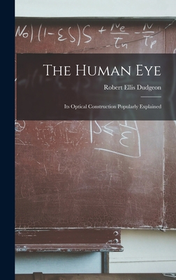 The Human Eye: Its Optical Construction Popular... 101645399X Book Cover