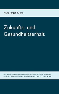 Zukunfts- und Gesundheitserhalt: Umwelt- und Ge... [German] 3749448973 Book Cover