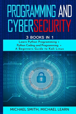 programming and cybersecurity: 3 BOOKS IN 1: Le... 1801571260 Book Cover