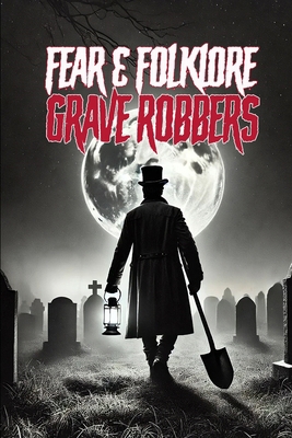 Fear & Folklore: Grave Robbers B0DFN13ZW9 Book Cover