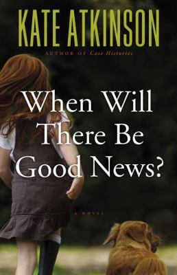 When Will There Be Good News? 0385666829 Book Cover