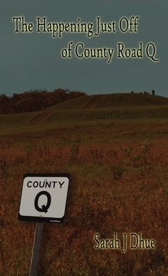 The Happening Just Off of County Road Q 1794711589 Book Cover