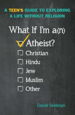 What If I'm an Atheist?: A Teen's Guide to Expl... 1582704066 Book Cover