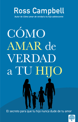 Cómo Amar de Verdad a Tu Hijo / How to Really L... [Spanish] 1941538525 Book Cover