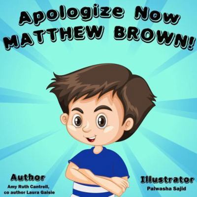 Apologize Now, Matthew Brown 1732526982 Book Cover