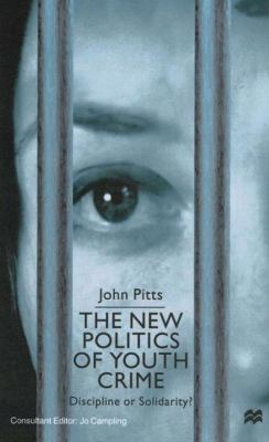 The New Politics of Youth Crime: Discipline or ... 0333692012 Book Cover