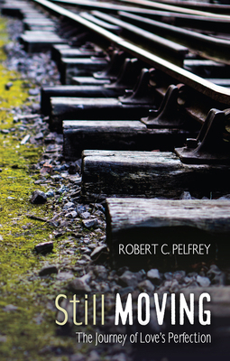Still Moving: The Journey of Love's Perfection 1532630034 Book Cover