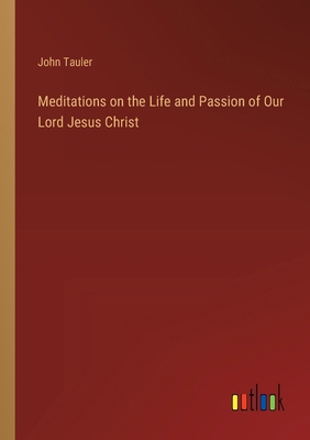 Meditations on the Life and Passion of Our Lord... 3385240166 Book Cover