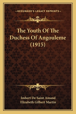 The Youth Of The Duchess Of Angouleme (1915) 1166046494 Book Cover