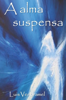 A Alma Suspensa [Portuguese] 1980820295 Book Cover