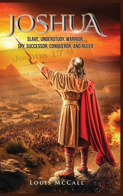 Joshua: Slave, Understudy, Warrior, Spy, Succes... B0DGDC3BCQ Book Cover