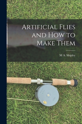 Artificial Flies and how to Make Them B0BQCWFXZ1 Book Cover