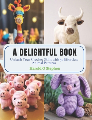 A Delightful Book: Unleash Your Crochet Skills ... B0CPSKPCQB Book Cover