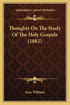 Thoughts On The Study Of The Holy Gospels (1882) 116569767X Book Cover