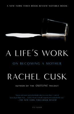 A Life's Work: On Becoming a Mother 0312311303 Book Cover