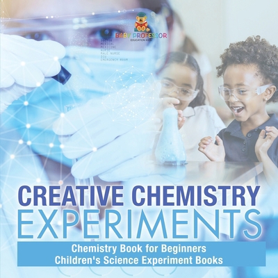 Creative Chemistry Experiments - Chemistry Book... B0DQ4TZT1M Book Cover