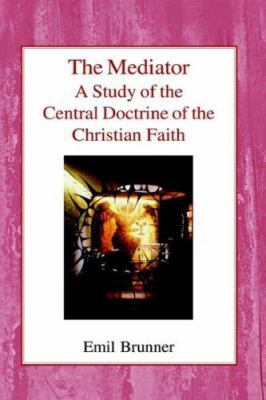 The Mediator: A Study of the Central Doctrine o... 0718890493 Book Cover
