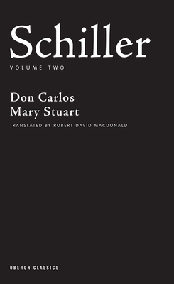 Schiller: Volume Two: Don Carlos; Mary Stuart 1840026197 Book Cover