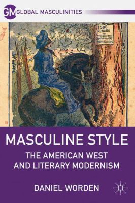 Masculine Style: The American West and Literary... 0230120318 Book Cover