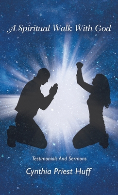 A Spiritual Walk with God: Testimonials and Ser... 1664252657 Book Cover