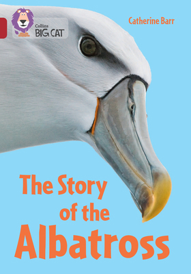 Collins Big Cat - The Story of Albatross: Band ... 0008704430 Book Cover