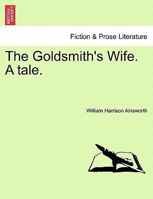The Goldsmith's Wife. a Tale. 124087362X Book Cover