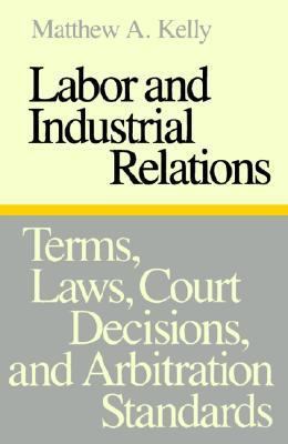 Labor and Industrial Relations: Terms, Laws, Co... 0801833116 Book Cover