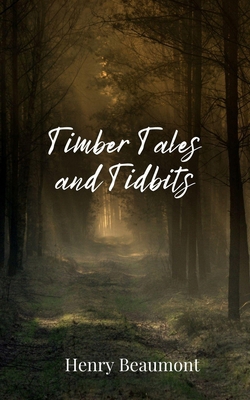 Timber Tales and Tidbits 1805674900 Book Cover