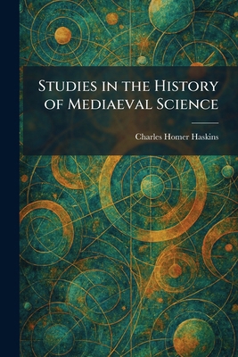 Studies in the History of Mediaeval Science 1026018226 Book Cover
