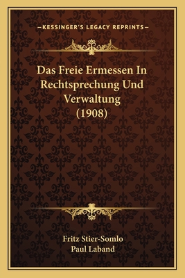 Das Freie Ermessen In Rechtsprechung Und Verwal... [German] 1167420683 Book Cover