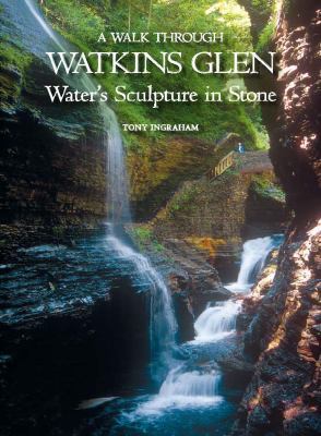 A Walk Through Watkins Glen: Water's Sculpture ... 0615201210 Book Cover