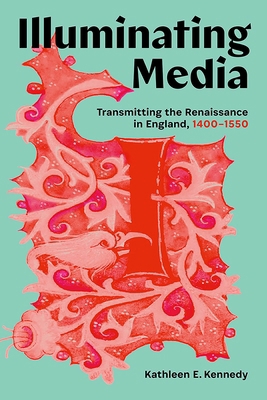 Illuminating Media: Transmitting the Renaissanc... 1988111706 Book Cover