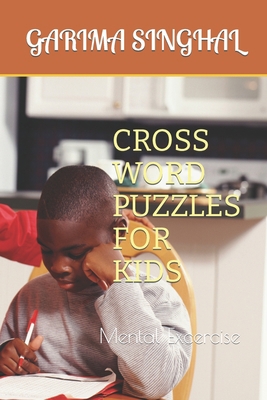 Cross Word Puzzles for Kids: Mental Excercise B0BKRT411B Book Cover