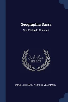 Geographia Sacra: Seu Phaleg Et Chanaan 1377144380 Book Cover