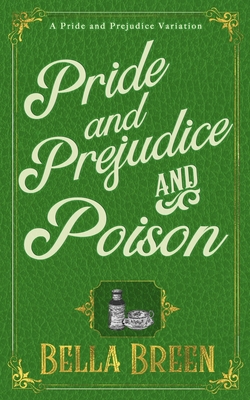 Pride and Prejudice and Poison: A Pride and Pre... 1717869742 Book Cover