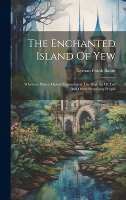 The Enchanted Island Of Yew: Whereon Prince Mar... 1020986247 Book Cover