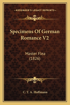 Specimens Of German Romance V2: Master Flea (1826) 1165483394 Book Cover