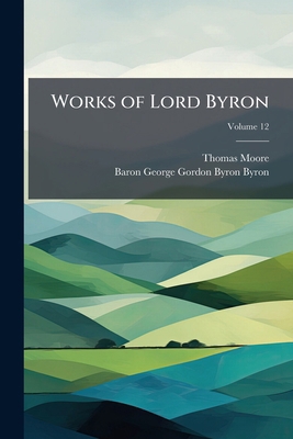 Works of Lord Byron: With His Letters and Journ... 1147139121 Book Cover