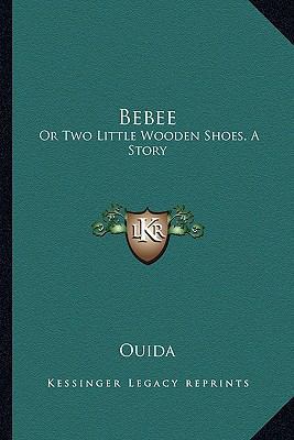 Bebee: Or Two Little Wooden Shoes, A Story 116323396X Book Cover